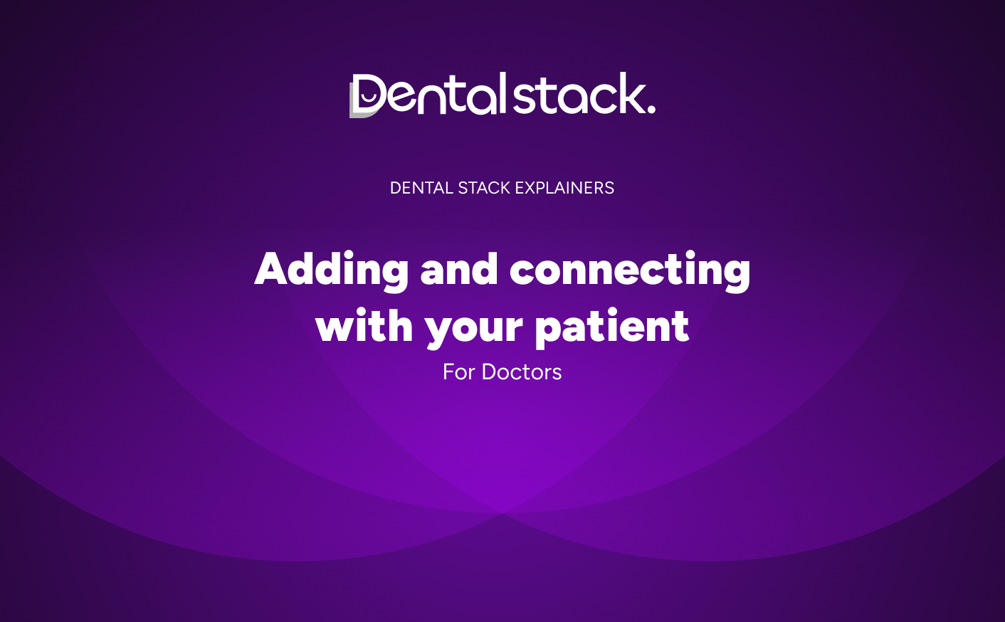 Doctors how to guide : How to add and connect with your patient on Dental Stack