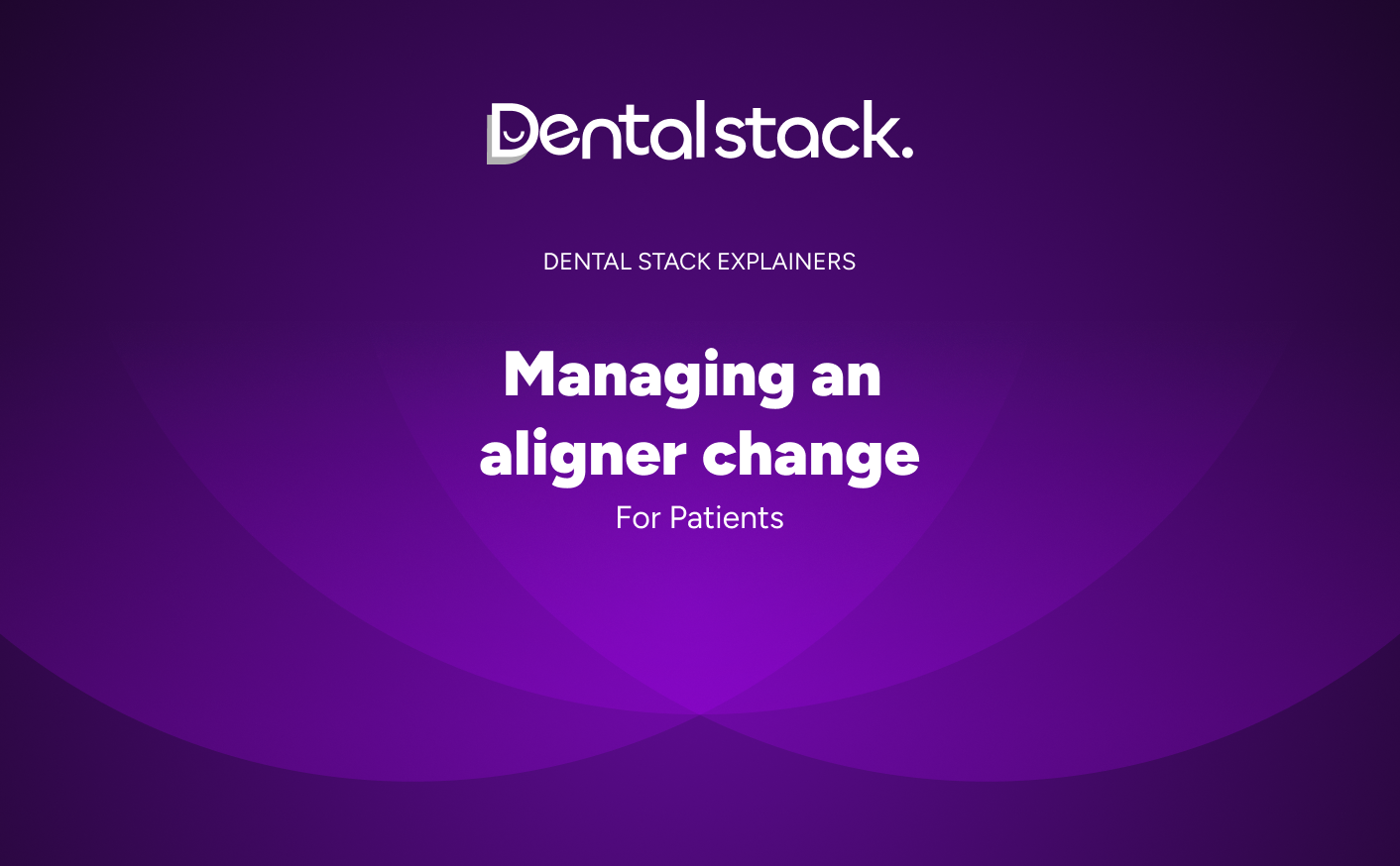 Patients how to guide : How to manage Aligner change on Dental Stack