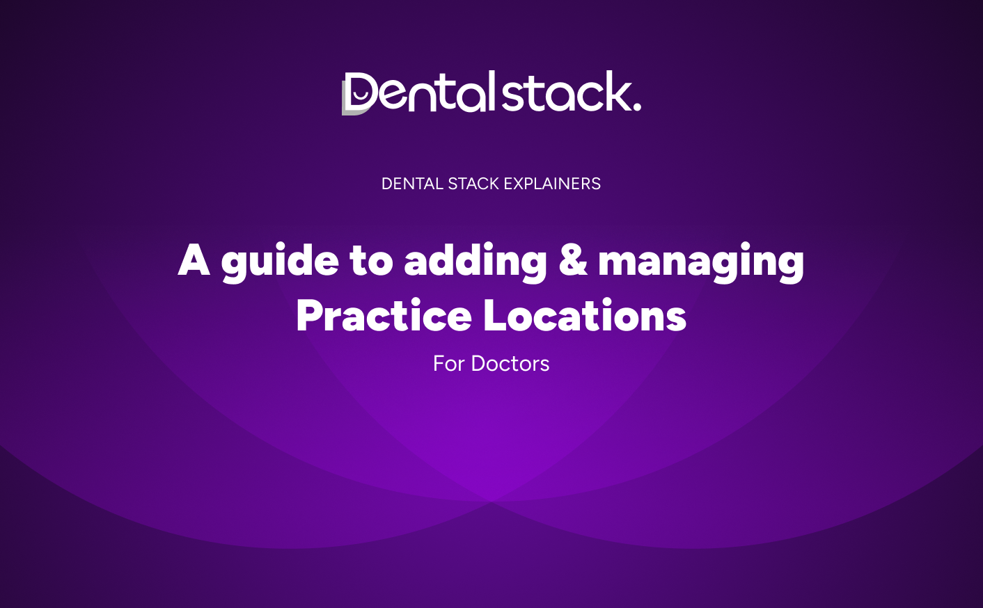 Doctors how to guide : How to add & update practice location on Dental Stack